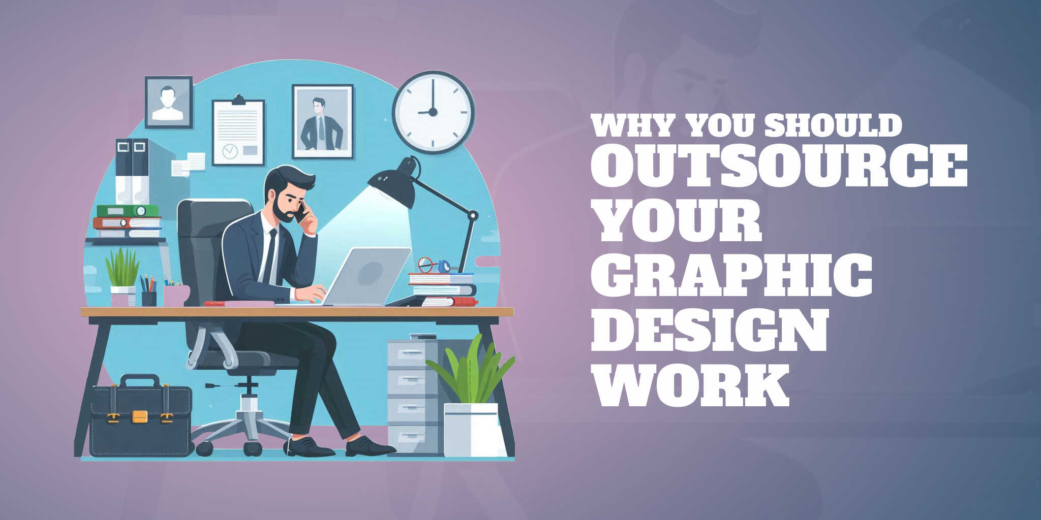 why you should outsource your graphic design work